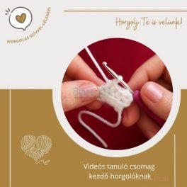   Videós tanuló csomag. Horgolási alapok kezdő horgolóknak - Horgolj Te is velünk!